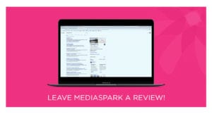 Leave MediaSpark a Review!